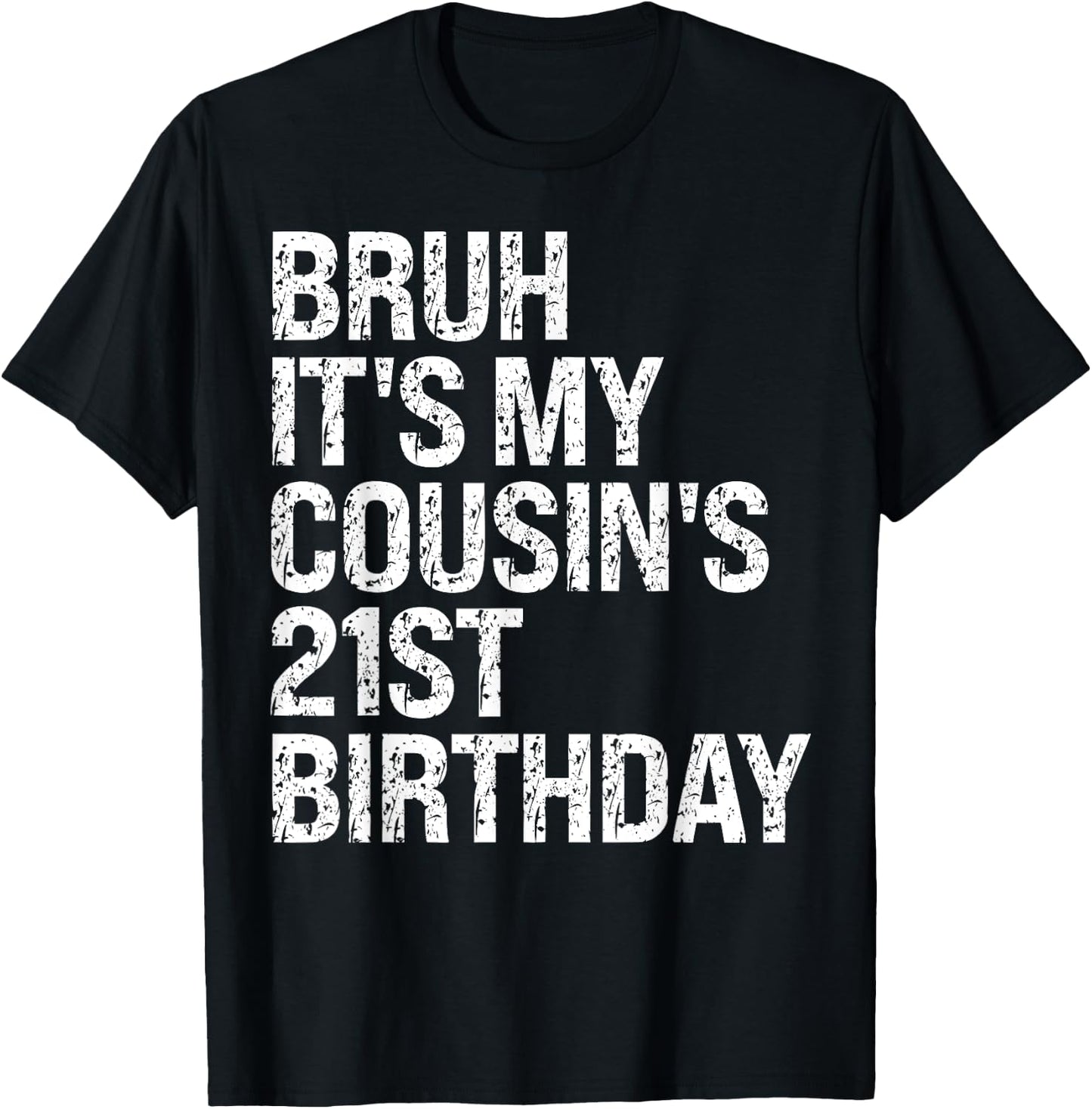 Bruh It's My Cousin's 21st Birthday Omg Crown Happy Funny T-Shirt - T-Shirt | Black