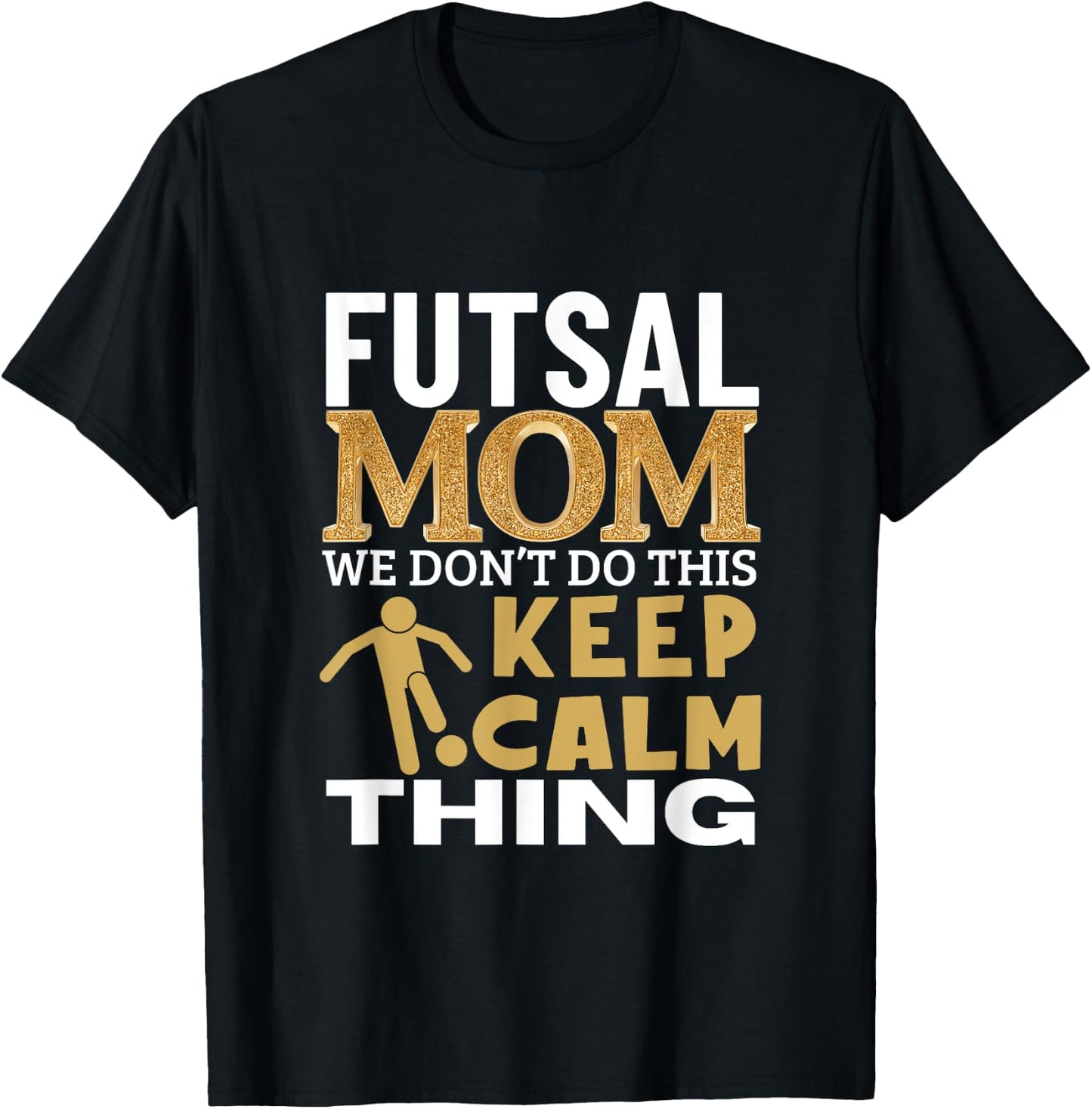 Futsal Mom Quote Funny Futsal T-Shirt - T-Shirt | Black