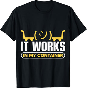It works in my Container Docker Programming T-Shirt - T-Shirt | Black
