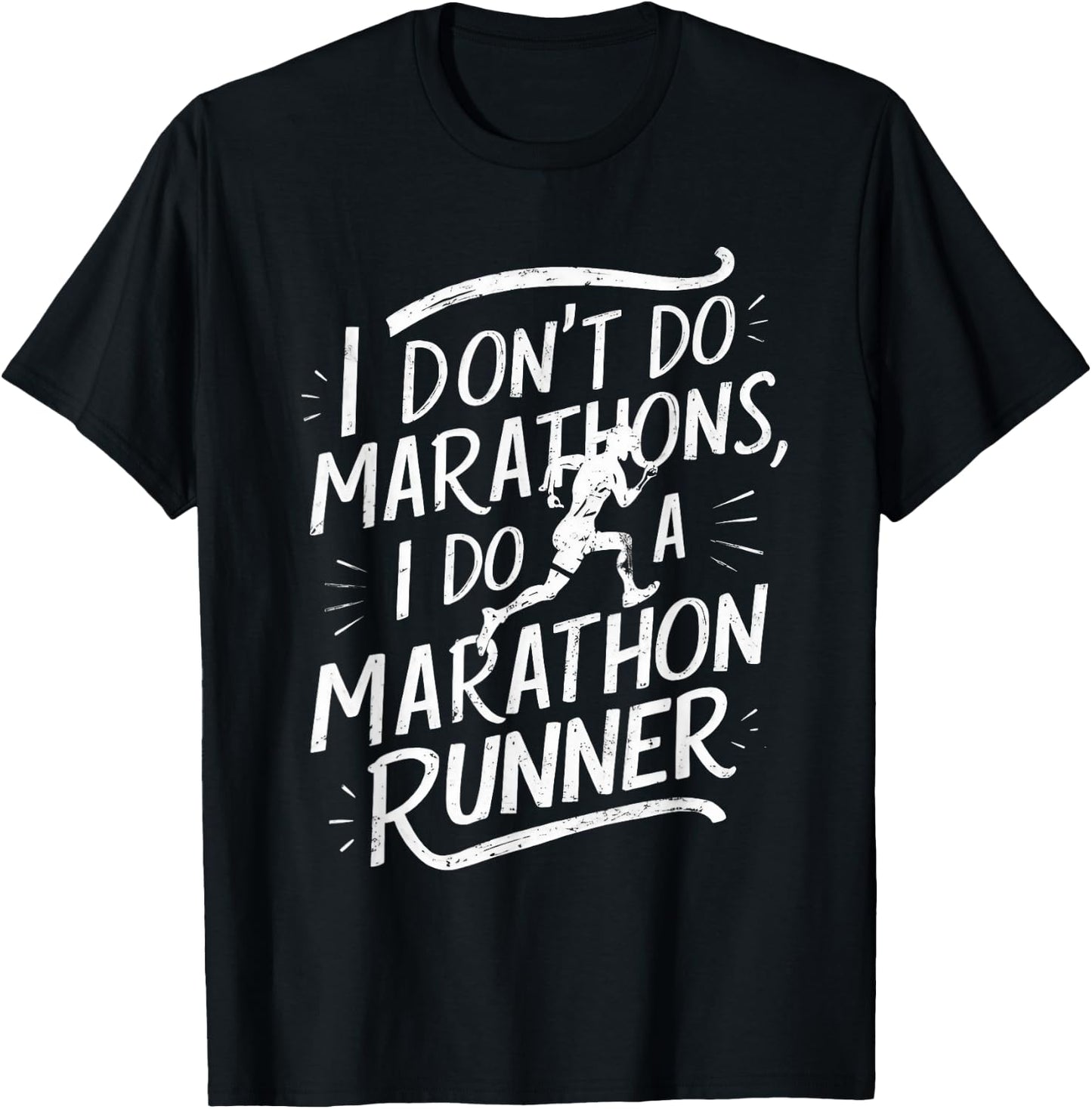 I Don't Do Marathons I Do A Marathon Runner Funny Fitness T-Shirt - T-Shirt | Black