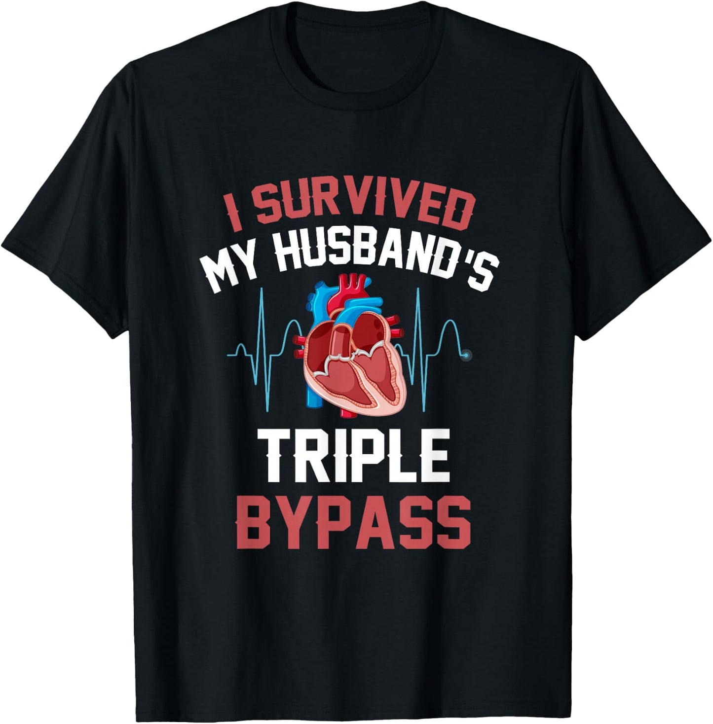 I Survived My Husbands Triple Bypass Heart Surgery Heartbeat T-Shirt - T-Shirt | Black