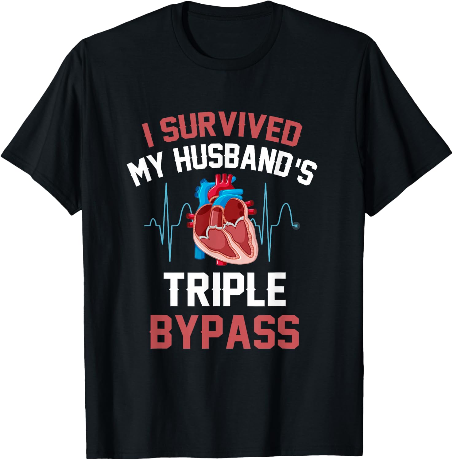 I Survived My Husbands Triple Bypass Heart Surgery Heartbeat T-Shirt - T-Shirt | Black