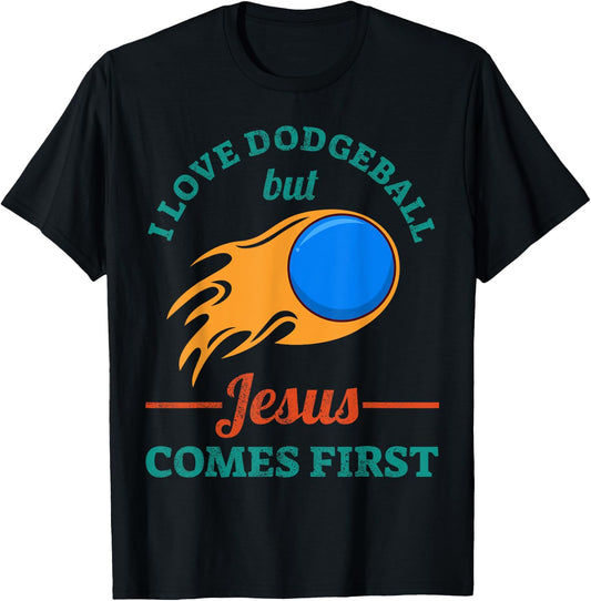I Love Dodgeball But Jesus Comes First T-Shirt - T-Shirt | Black