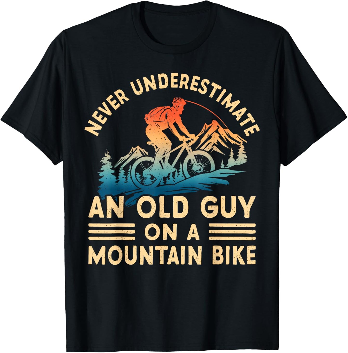 Never Underestimate An Old Guy On A Mountain Bike Ride T-Shirt - T-Shirt | Black