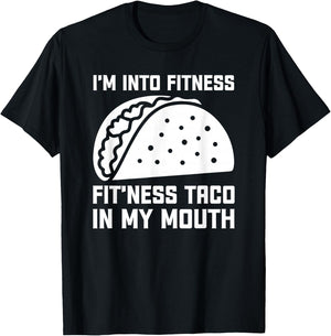 I'm Into Fit’ness Taco in My Mouth Funny Gym Taco T-Shirt - T-Shirt | Black