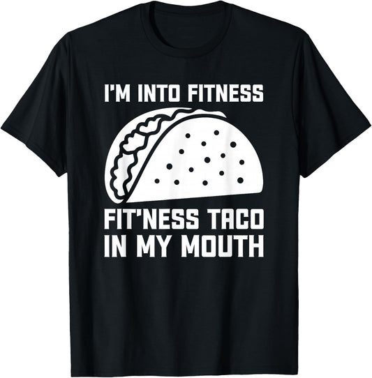 I'm Into Fit’ness Taco in My Mouth Funny Gym Taco T-Shirt - T-Shirt | Black