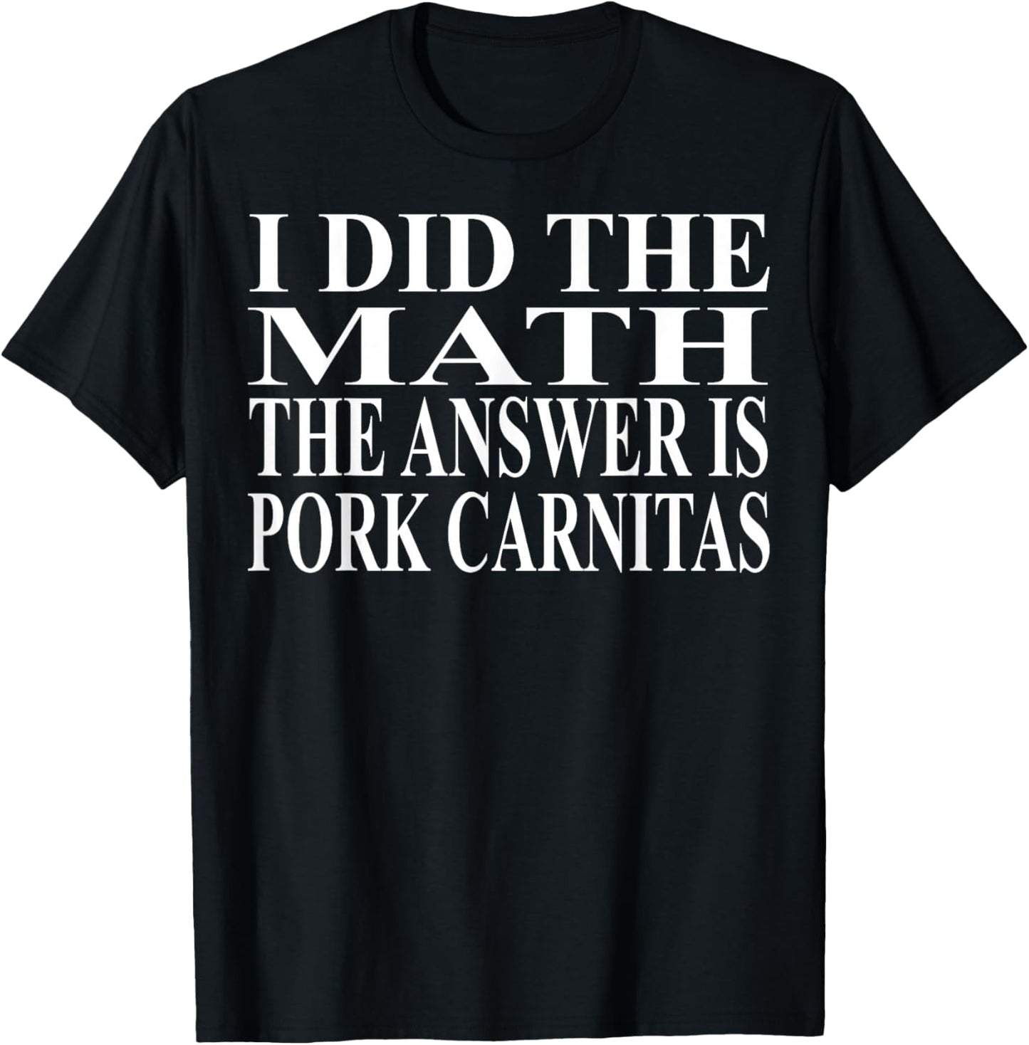 Pork Carnitas Apparel | Funny Amazing Food Lover Design T-Shirt - T-Shirt | Black