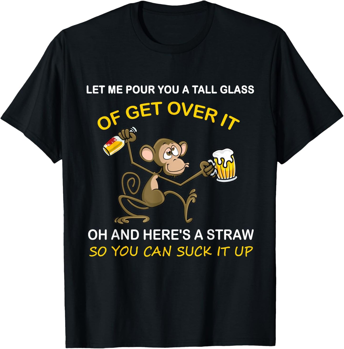 Let me pour you a tall glass of get over it monkey beer T-Shirt - T-Shirt | Black