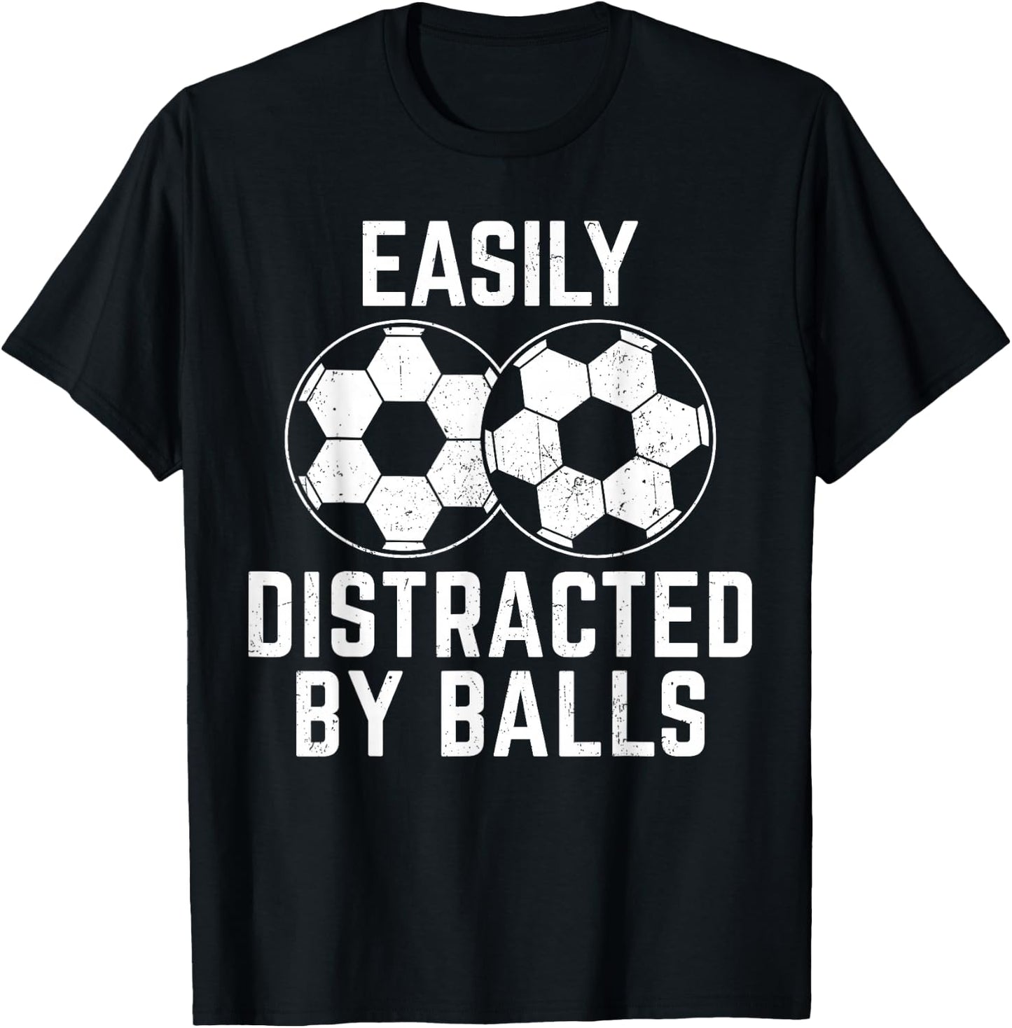 Easily Distracted by Balls Funny Soccer Ball Soccer Player T-Shirt - T-Shirt | Black