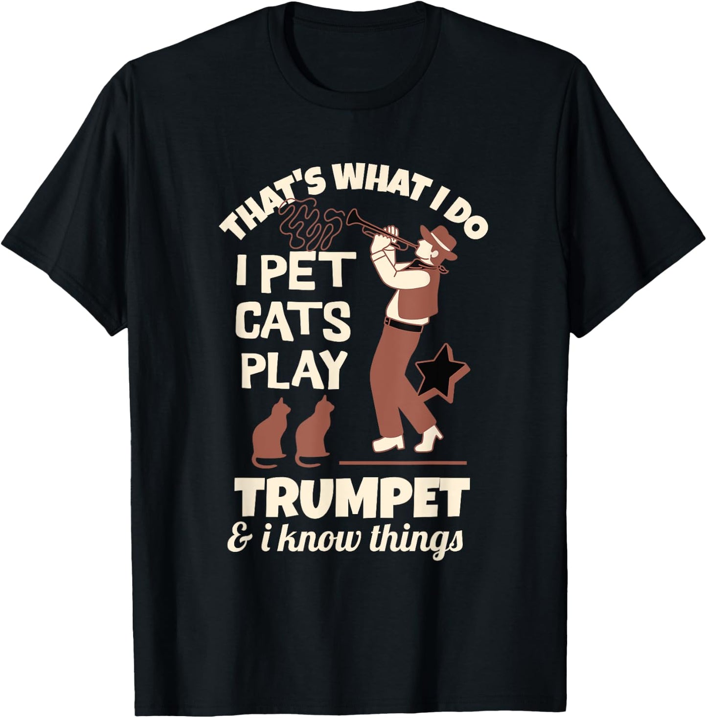 Trumpeters That's I Pet Cats Play Trumpet And I Know Things T-Shirt - T-Shirt | Black