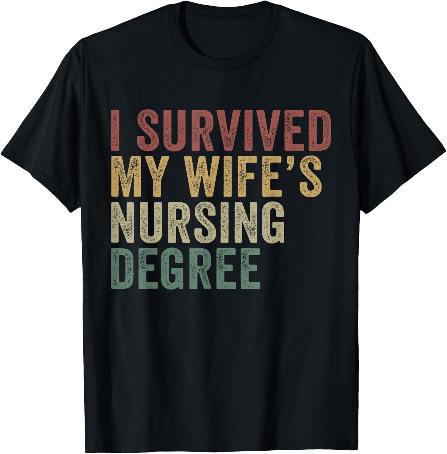 I Survived My Wife's Nursing Degree Funny Husband T-Shirt - T-Shirt | Black