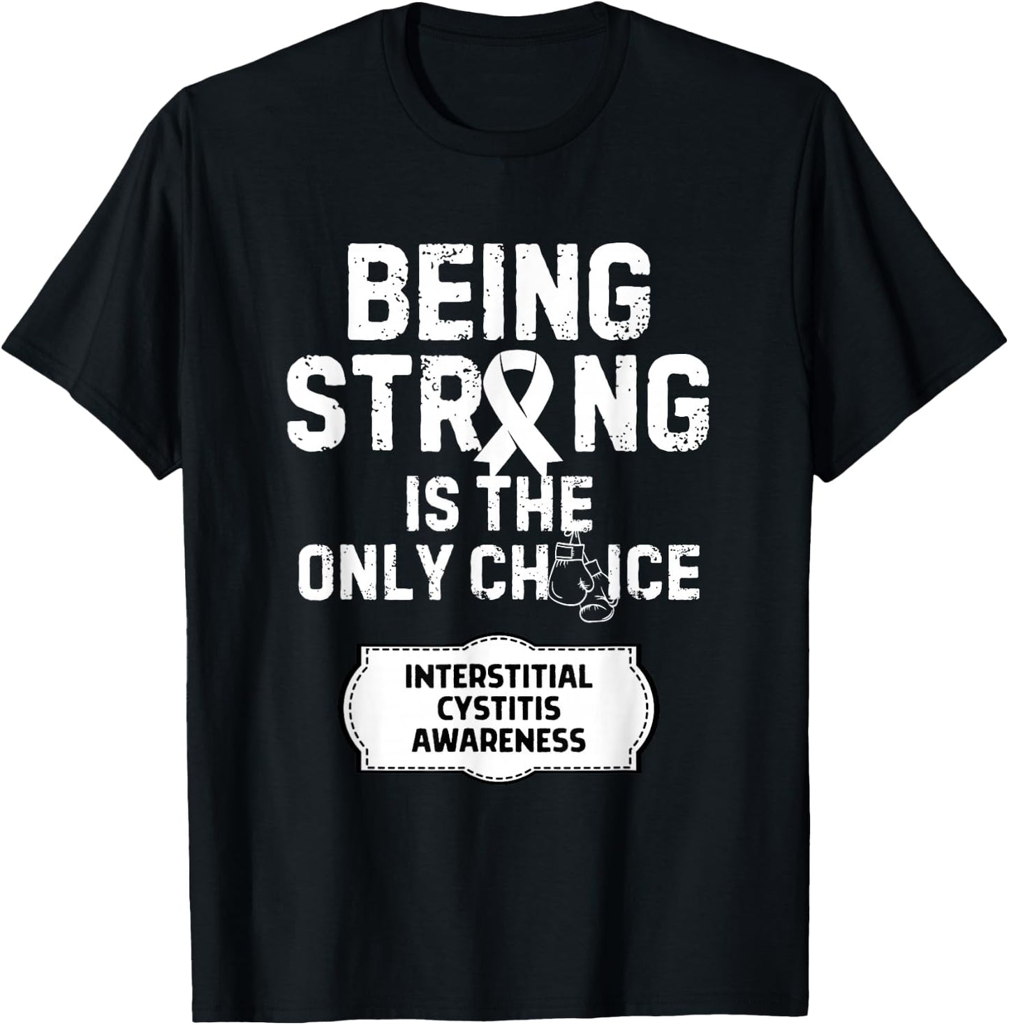 Being Strong Only Choice Interstitial Cystitis T-Shirt - T-Shirt | Black