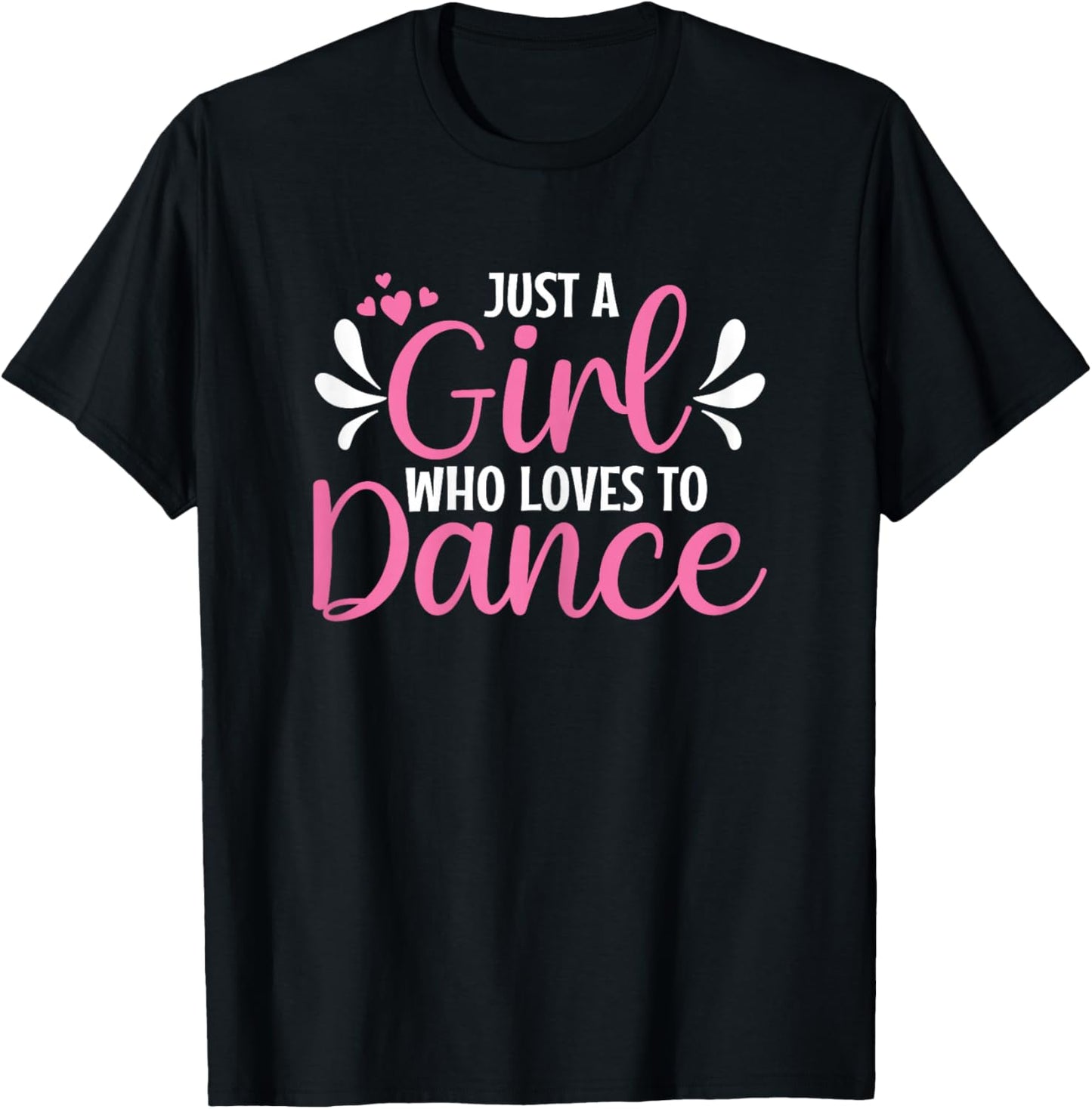 Just A Girl Who Loves To Dance For Dancing Dancer T-Shirt - T-Shirt | Black