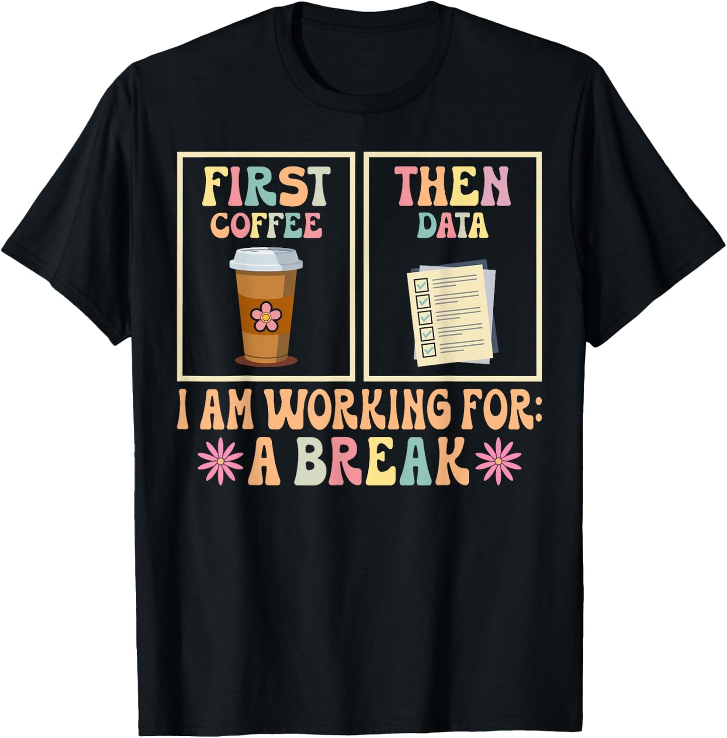 Funny SPED Teacher Special Education First Coffee Then Data T-Shirt - T-Shirt | Black