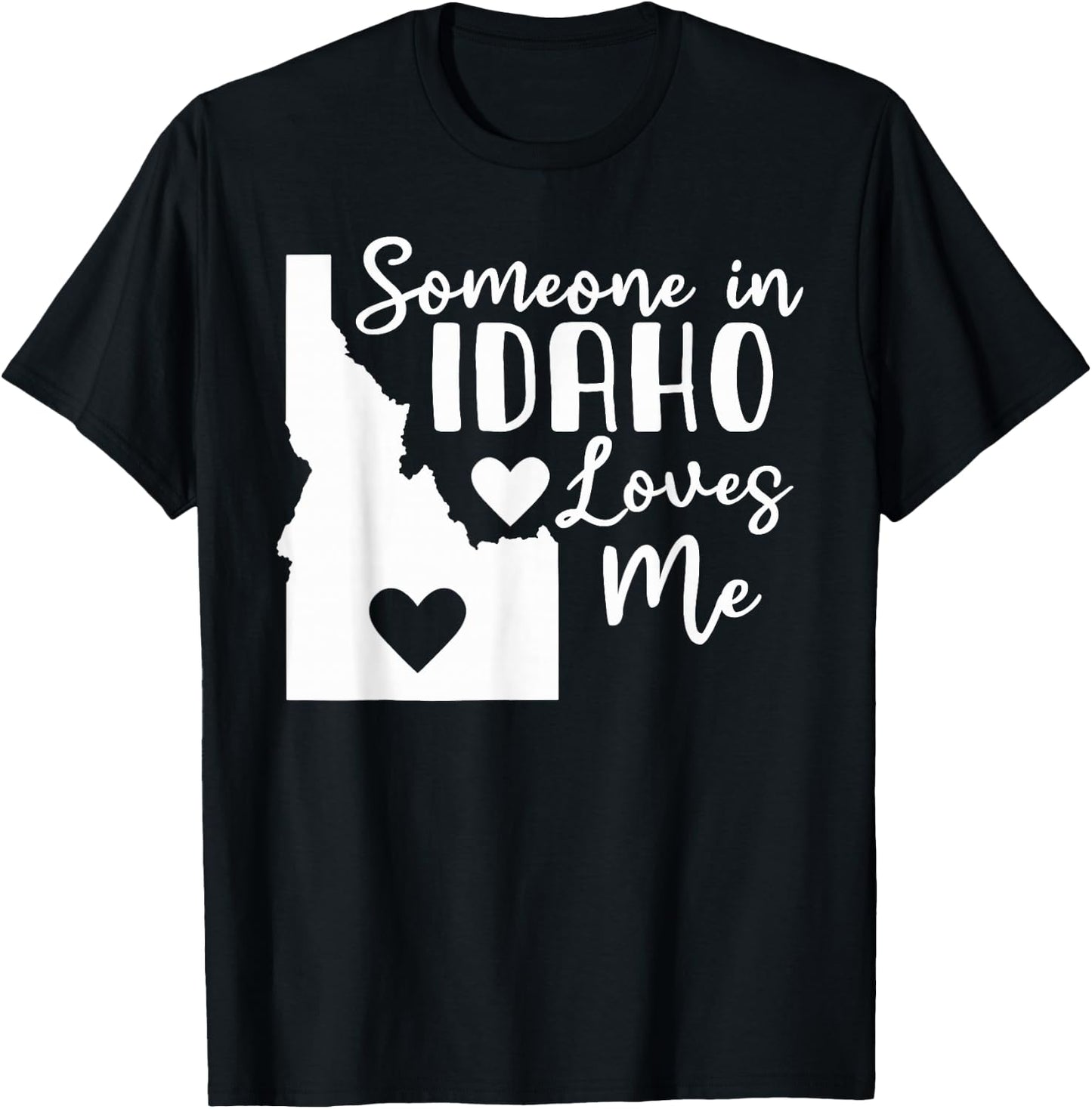 Someone In Idaho Loves Me T-Shirt - T-Shirt | Black