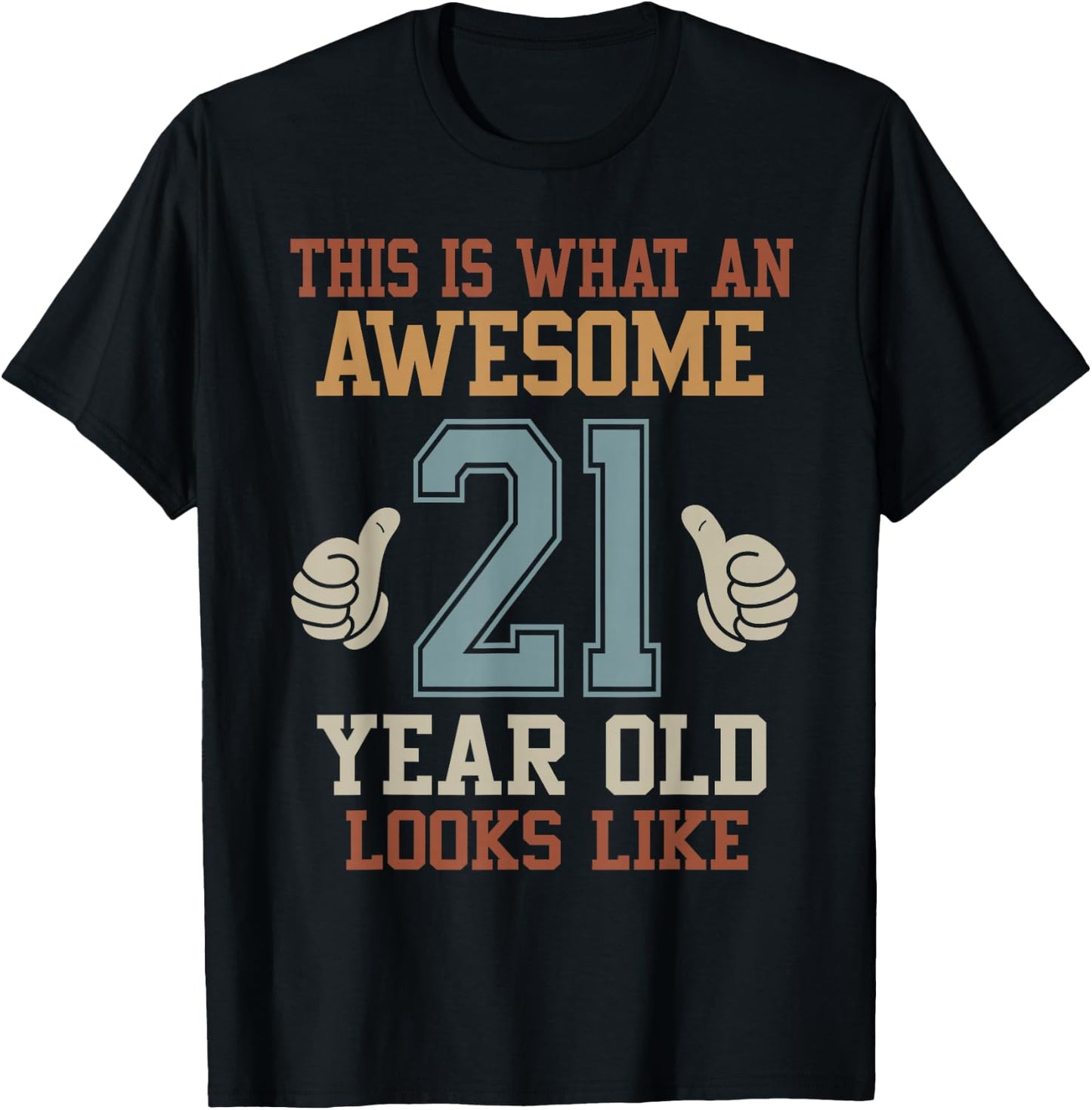 This Is What an Awesome 21 Year Old Looks Like 21st Birthday T-Shirt - T-Shirt | Black