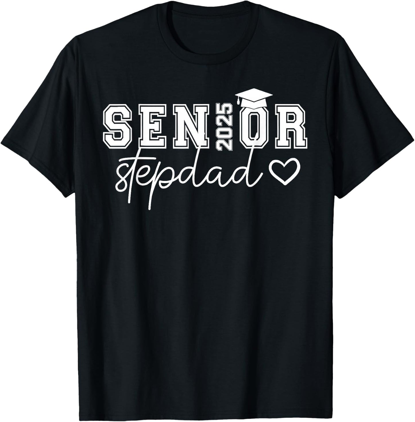 Senior 2025 Proud Stepdad Of A Class Of 2025 Graduate T-Shirt - T-Shirt | Black