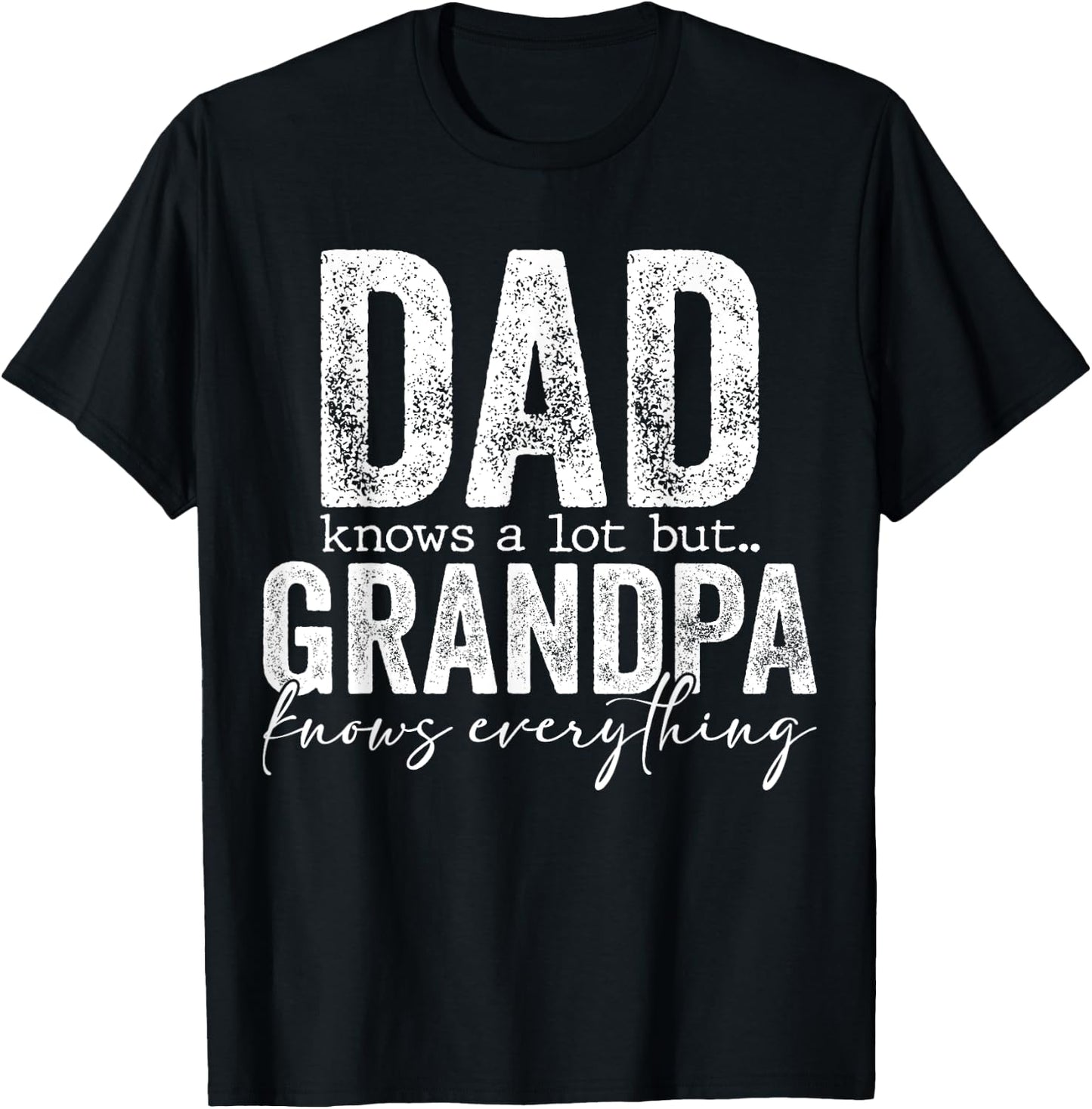 Dad Knows A Lot But Grandpa Knows Everything Father's Day T-Shirt - T-Shirt | Black