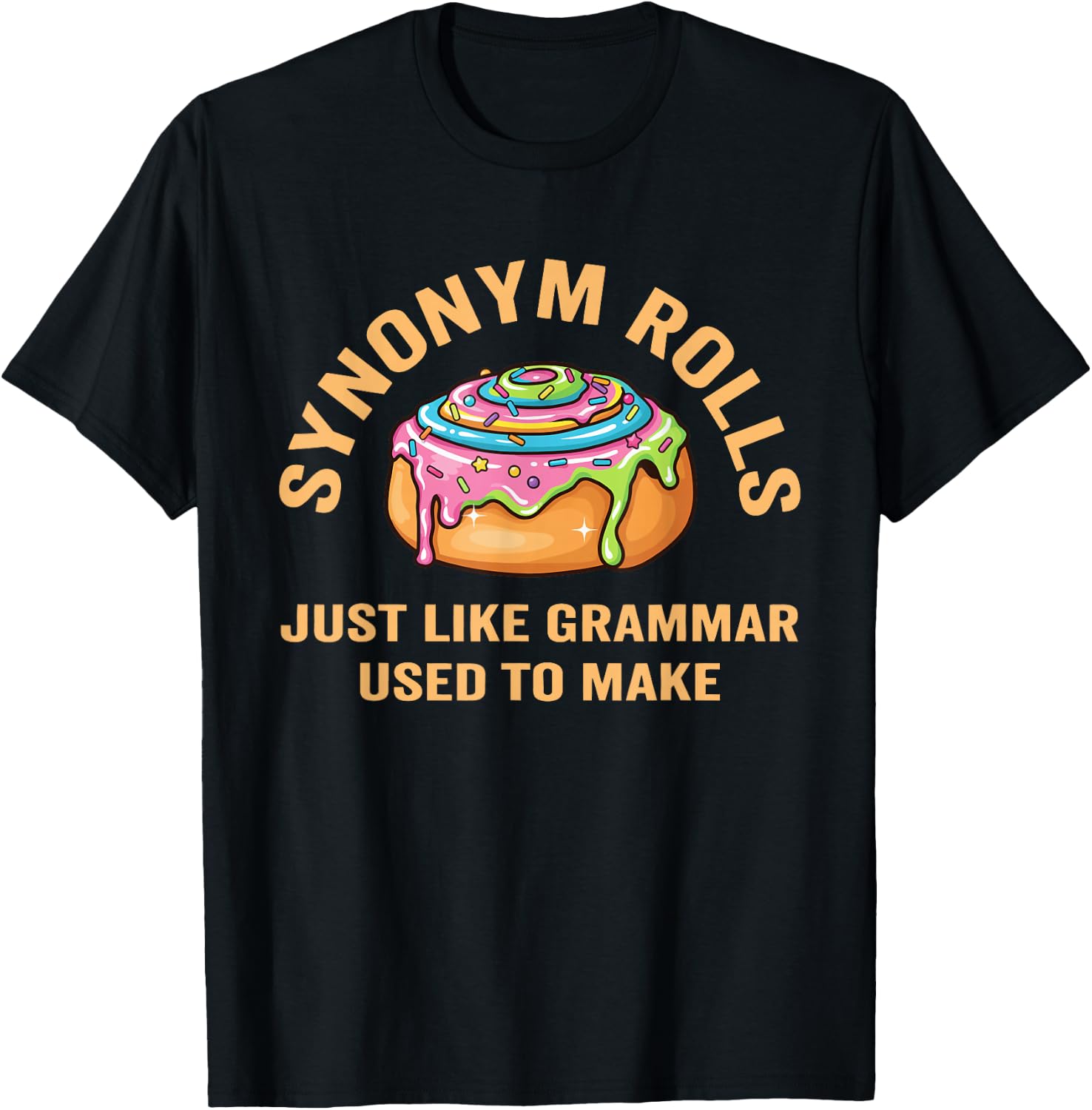 Funny Synonym Rolls Joke Cinnamon Rolls Grammar Pun Teacher T-Shirt - T-Shirt | Black