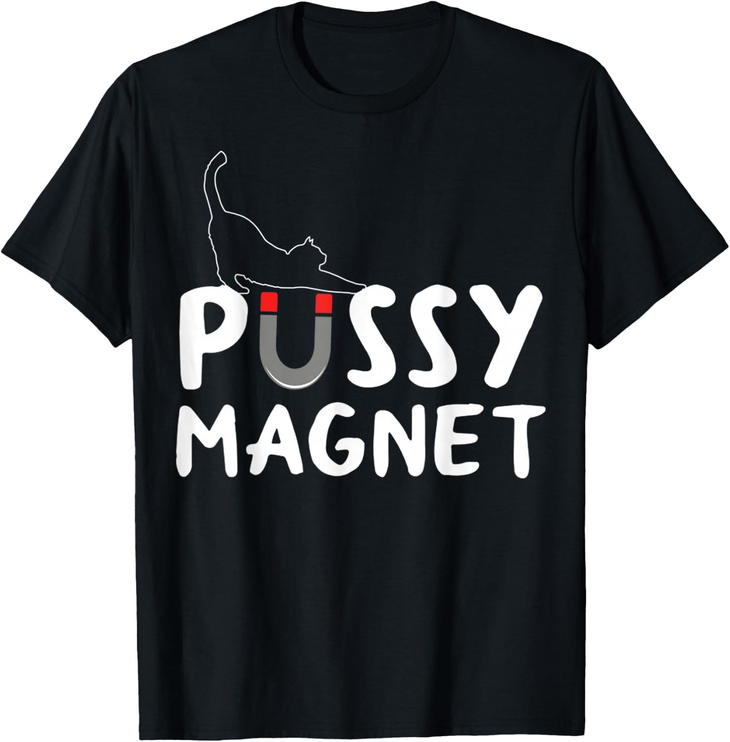 Pussy Magnet Funny Adult Cat Lovers Gift Women T-Shirt - T-Shirt | Black