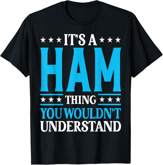 It's A Ham Thing Surname Funny Team Family Last Name Ham T-Shirt - T-Shirt | Black