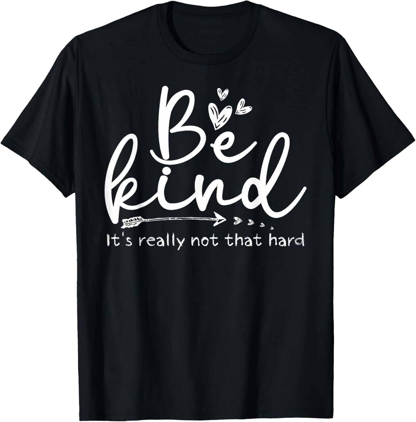 Be Kind It's Really Not That Hard Motivational Inspirational T-Shirt - T-Shirt | Black