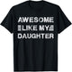 New Dad Est Girl Dad Awesome Like My Daughter Father's Day T-Shirt - T-Shirt | Black