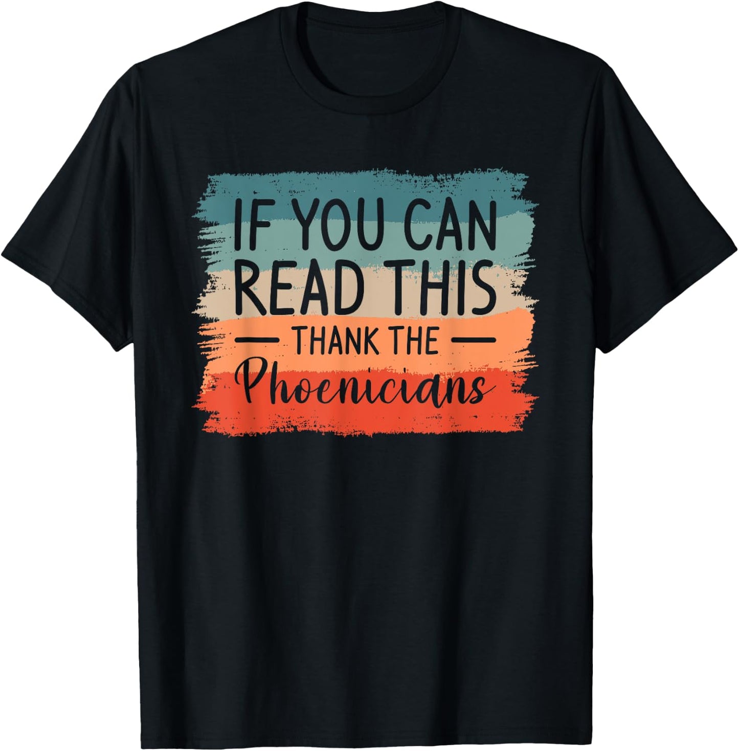 If You Can Read This Thank The Phoenicians T-Shirt - T-Shirt | Black