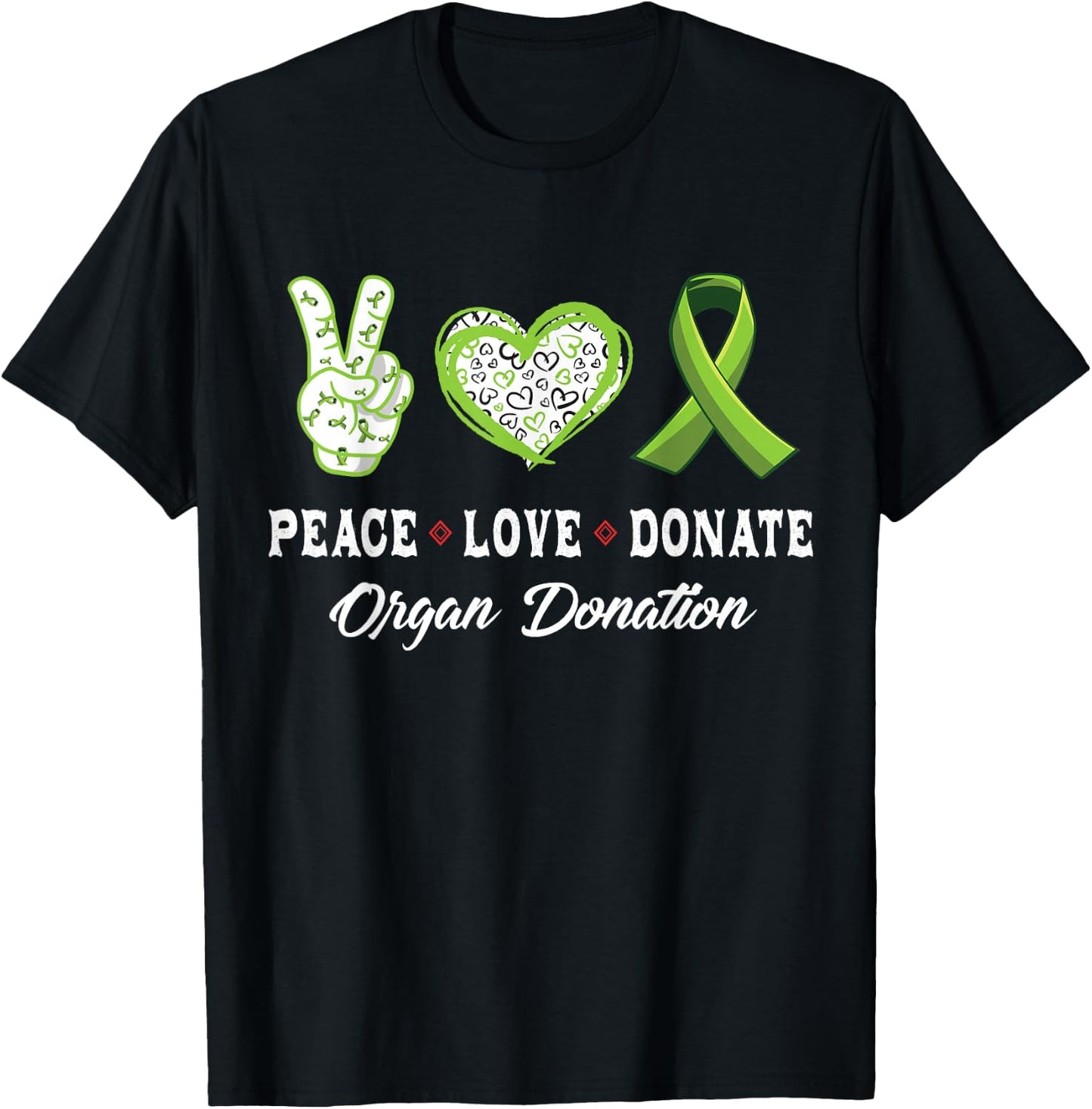Peace Love Donate - Give Someone Life With Organ Donation T-Shirt - T-Shirt | Black