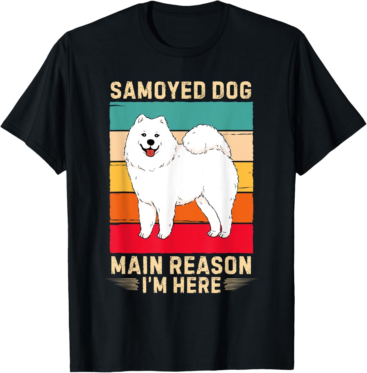 Retro Samoyed Dog Main Reason I'm Here Samoyed Dog Lover T-Shirt - T-Shirt | Black