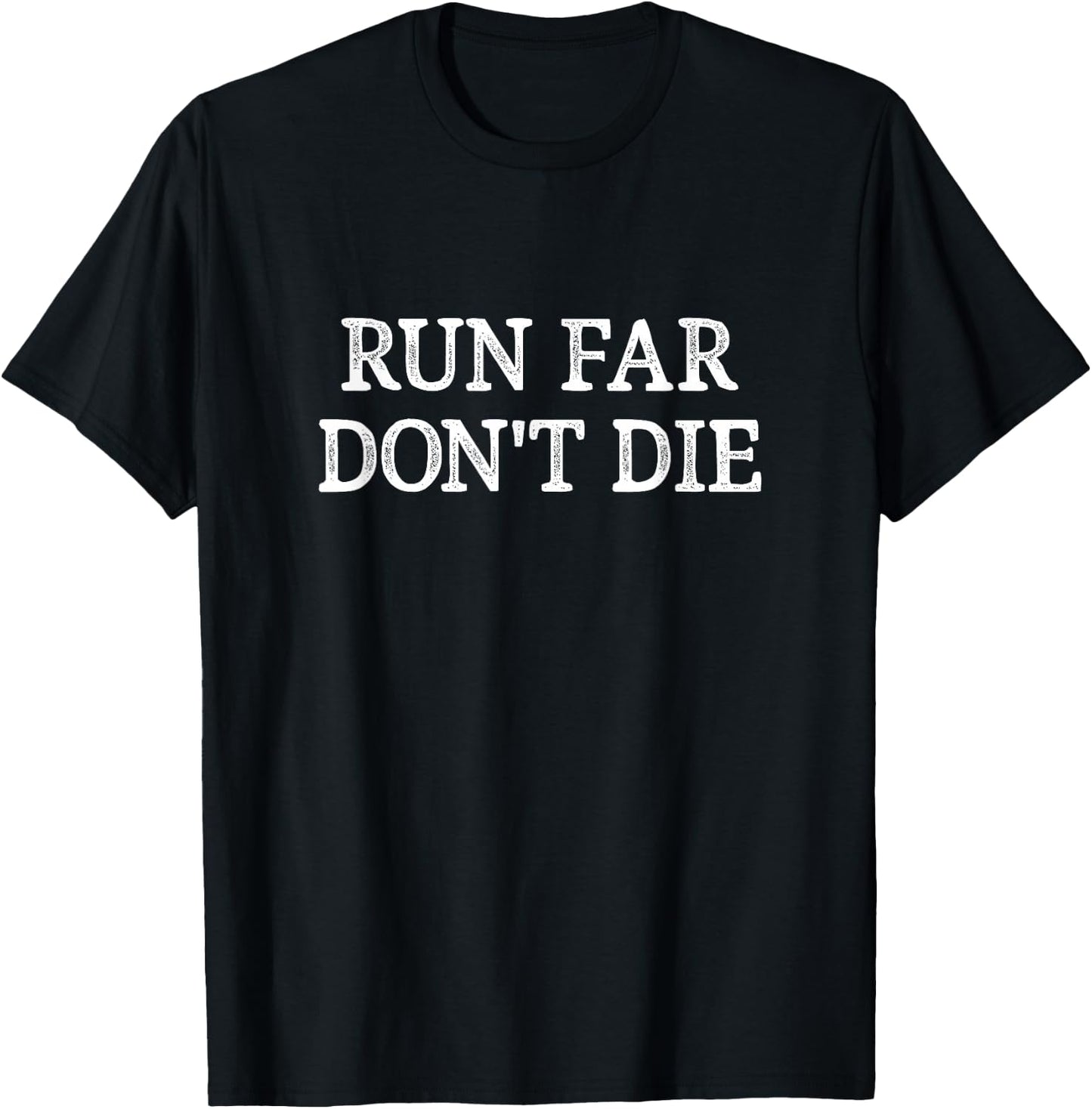 Run Far - Don't Die - Vintage Style T-Shirt - T-Shirt | Black