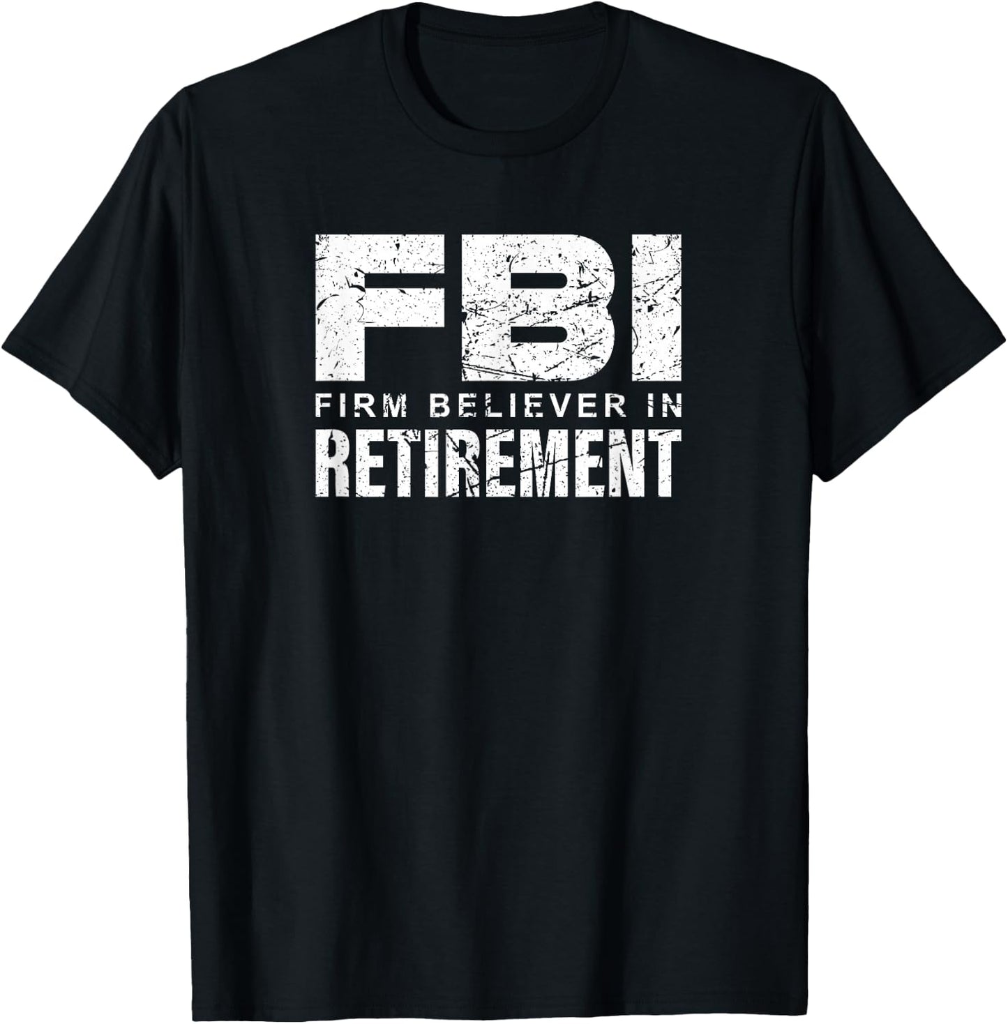FBI - Firm Believer In Retirement T-Shirt - T-Shirt | Black