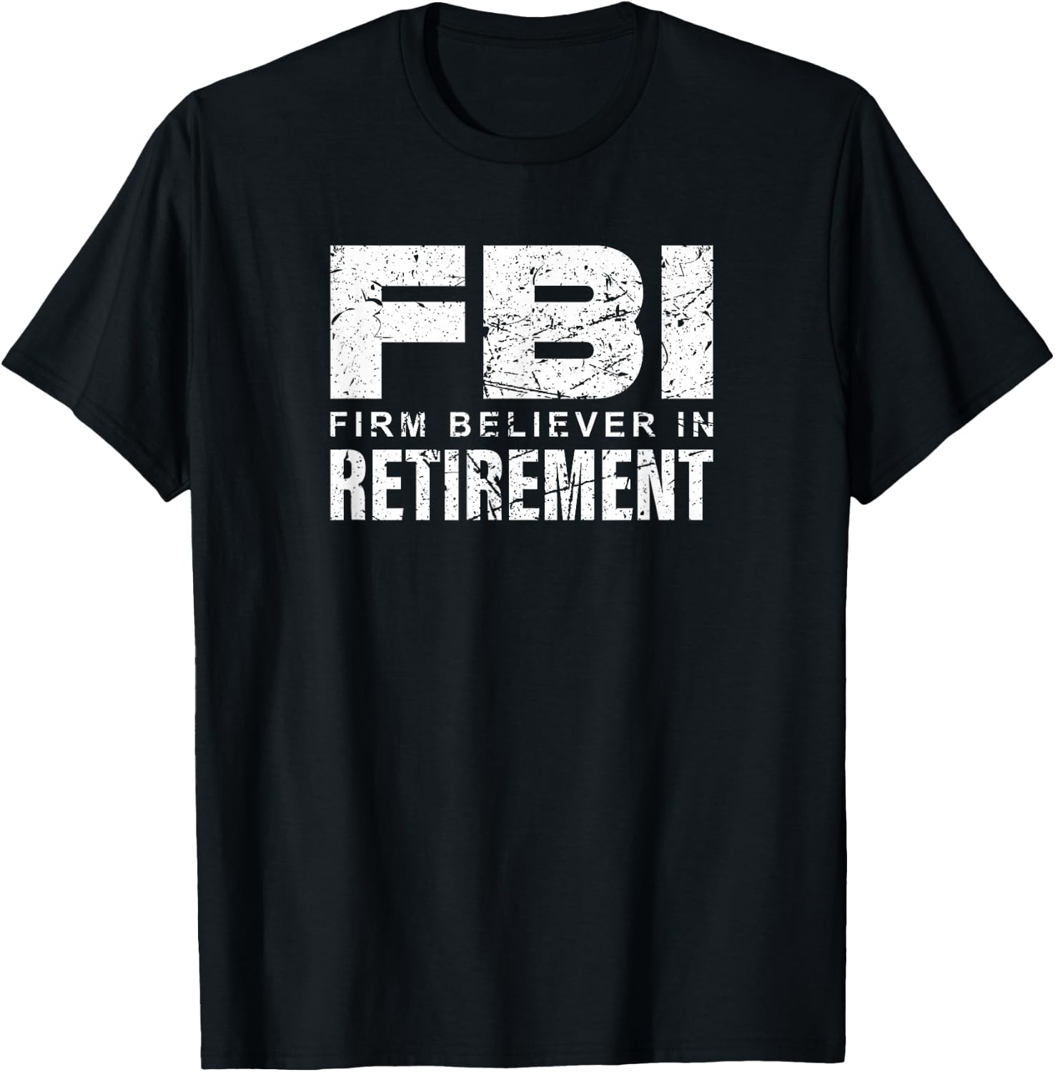 FBI - Firm Believer In Retirement T-Shirt - T-Shirt | Black