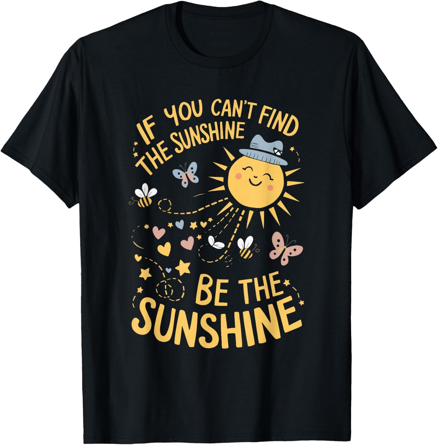 If You Can't Find The Sunshine Be The Sunshine T-Shirt - T-Shirt | Black