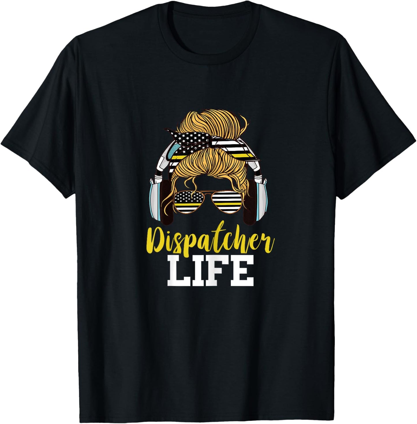 Dispatcher Life Messy Bun Hair Emergency 911 Operator T-Shirt - T-Shirt | Black