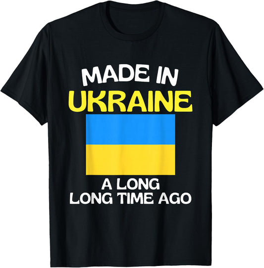Made In Ukraine A Long Time Ago Funny Ukrainian Birthday T-Shirt - T-Shirt | Black