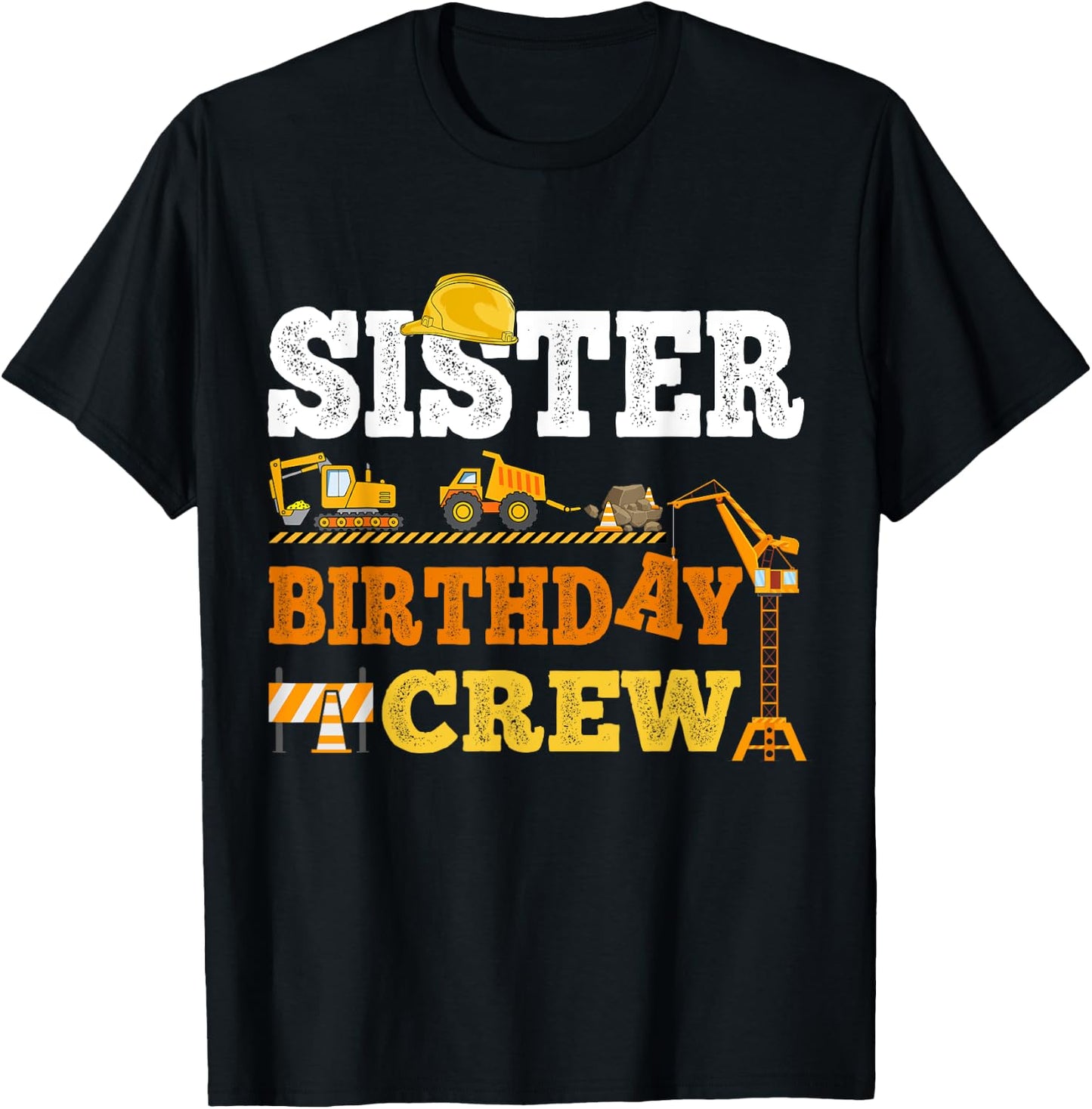 Sister Birthday Crew Construction Excavator Kids Family Set T-Shirt - T-Shirt | Black