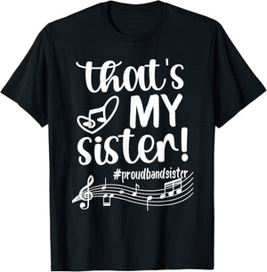 That's My Sister Proud Band Sister Marching Band Sister T-Shirt - T-Shirt | Black
