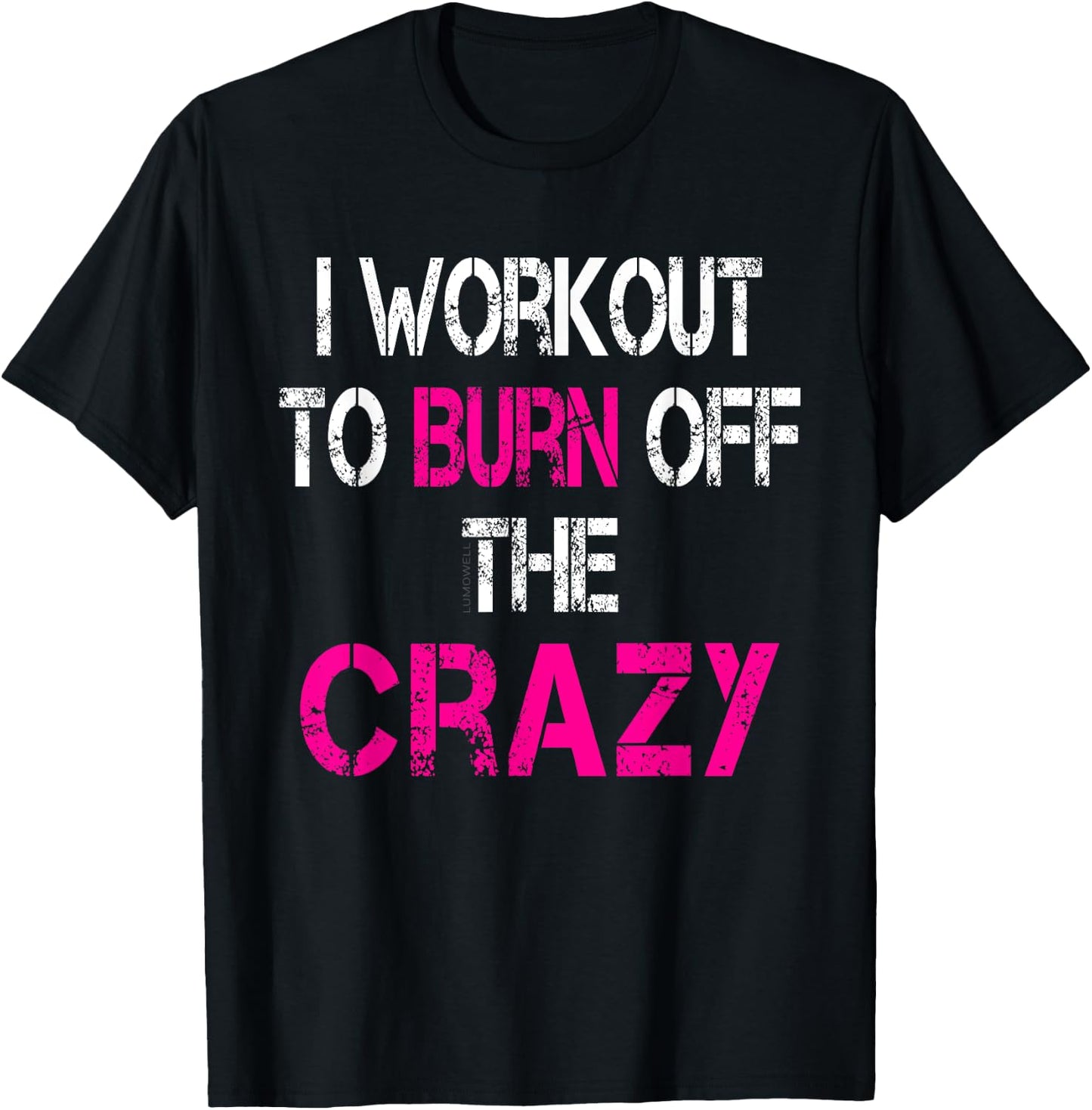 I Workout to burn off the Crazy Shirt T-Shirt - T-Shirt | Black