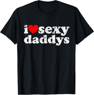 Distressed I Heart Sexy Daddys I Love Sexy Daddys T-Shirt - T-Shirt | Black