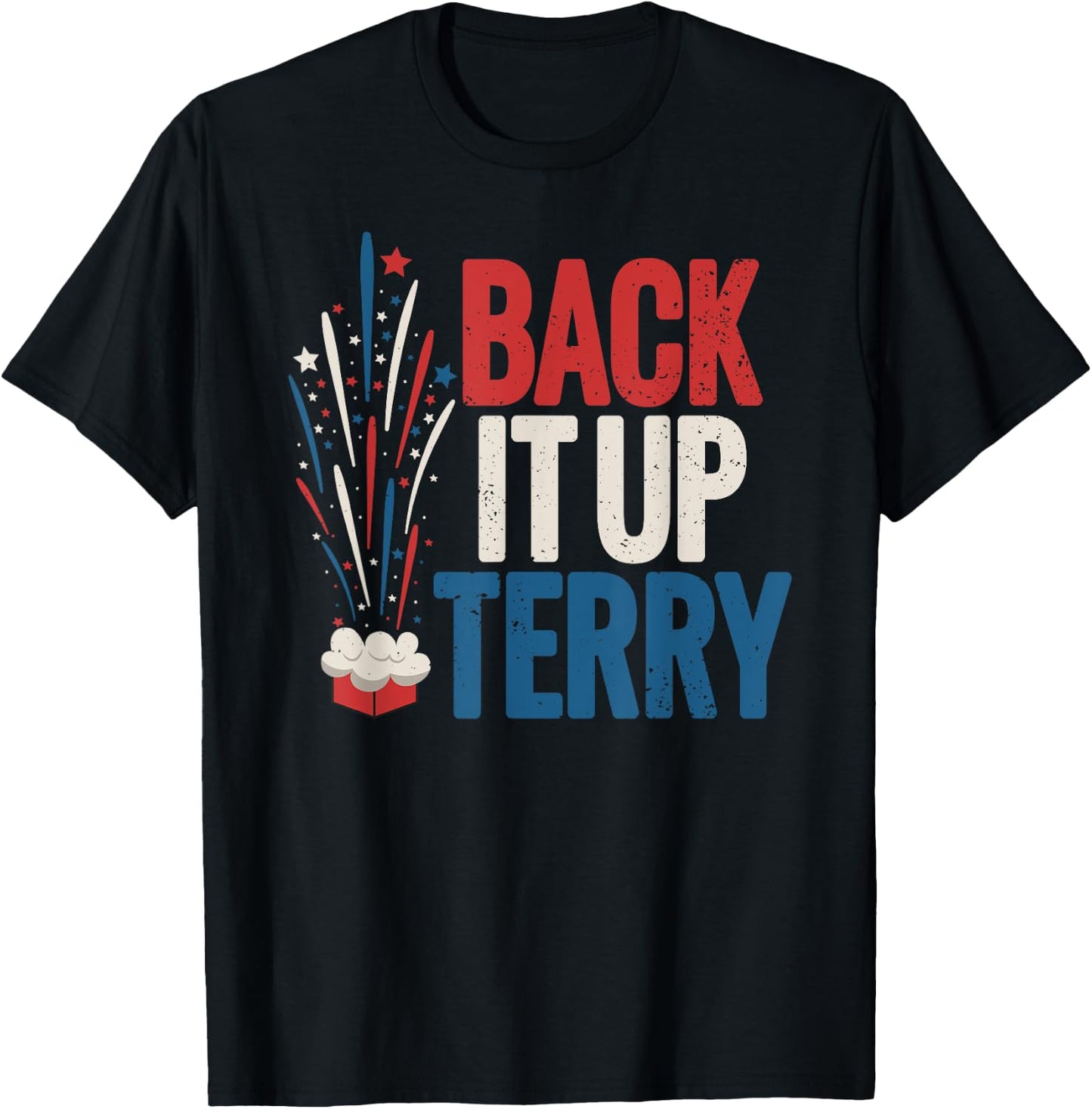 Back it up Terry Shirt 4th of July Funny Back it up Terry T-Shirt - T-Shirt | Black