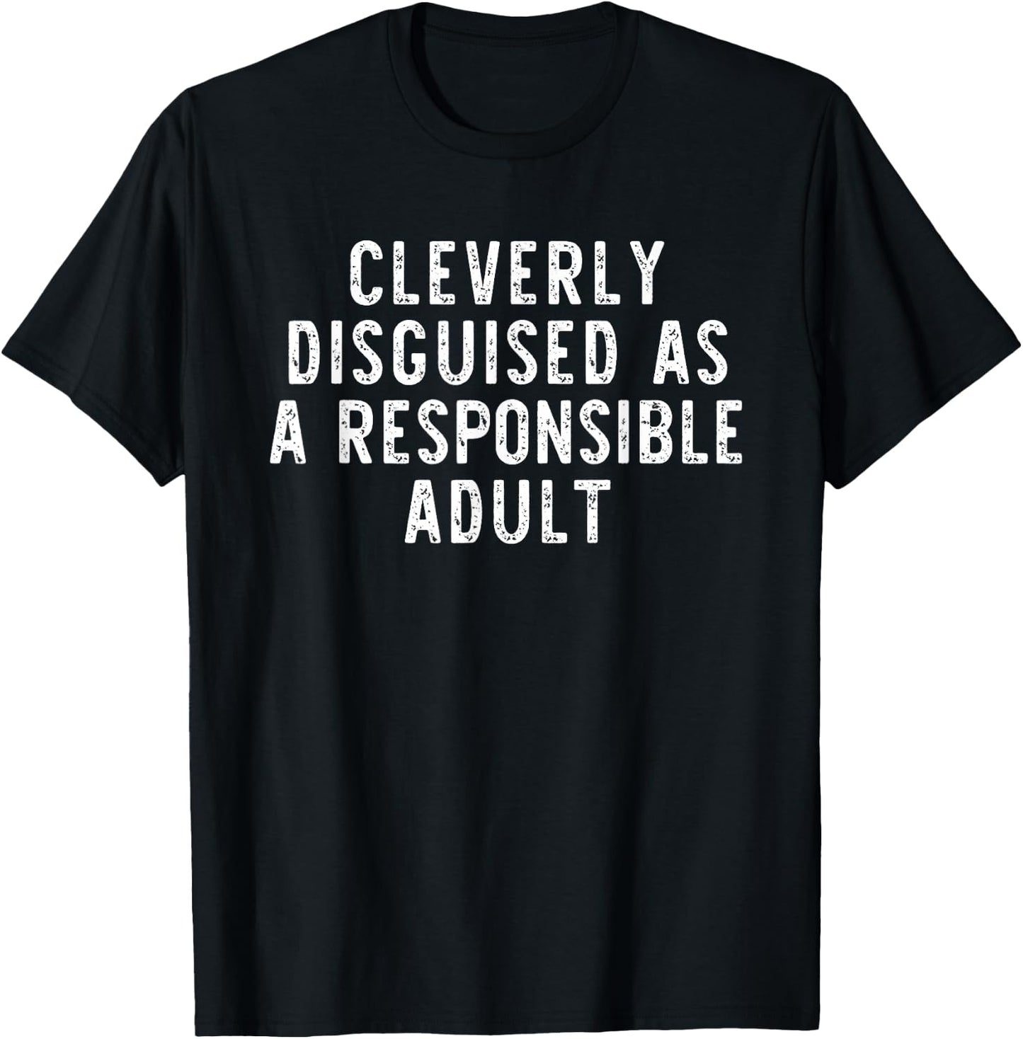 Cleverly Disguised As A Responsible Adult Funny T-Shirt - T-Shirt | Black