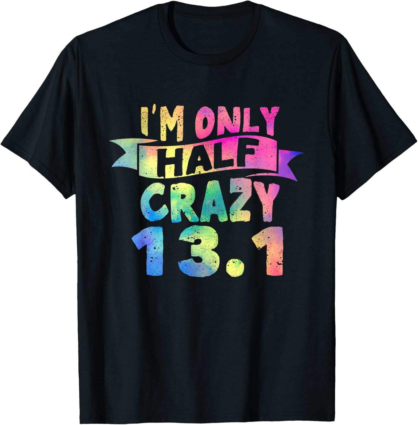 Funny Running Lovers I'm Only Half Crazy 13.1 Half Marathon T-Shirt - T-Shirt | Black