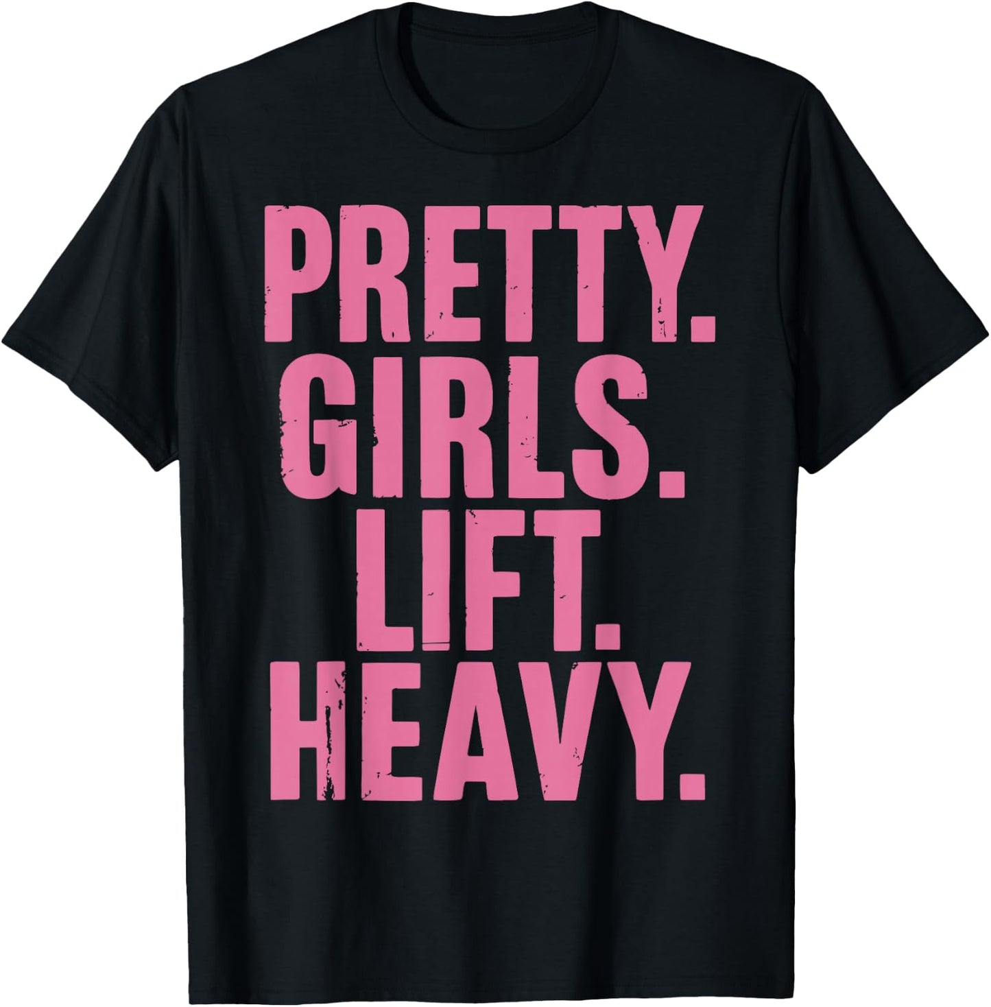 Pretty Girls Lift Heavy T-Shirt - T-Shirt | Black