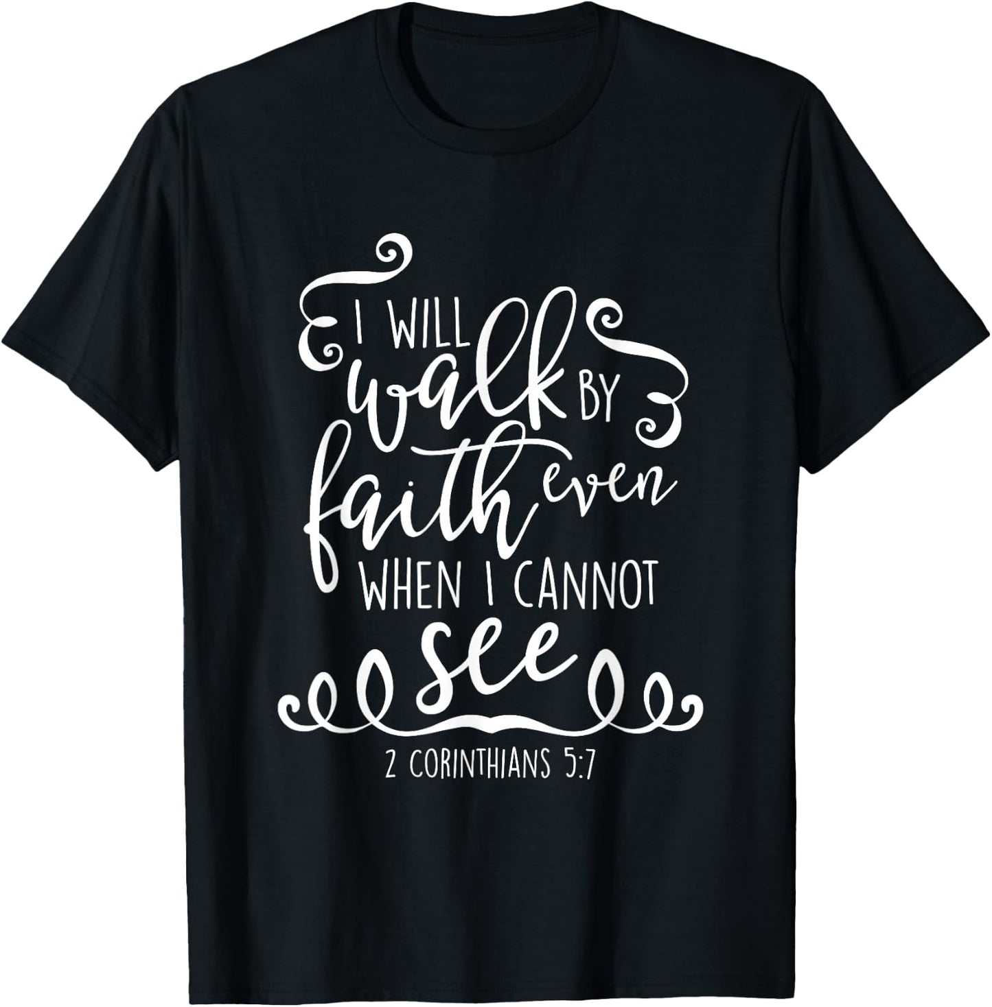 I Will Walk By Faith Christian Bible Quote Verse T-Shirt - T-Shirt | Black