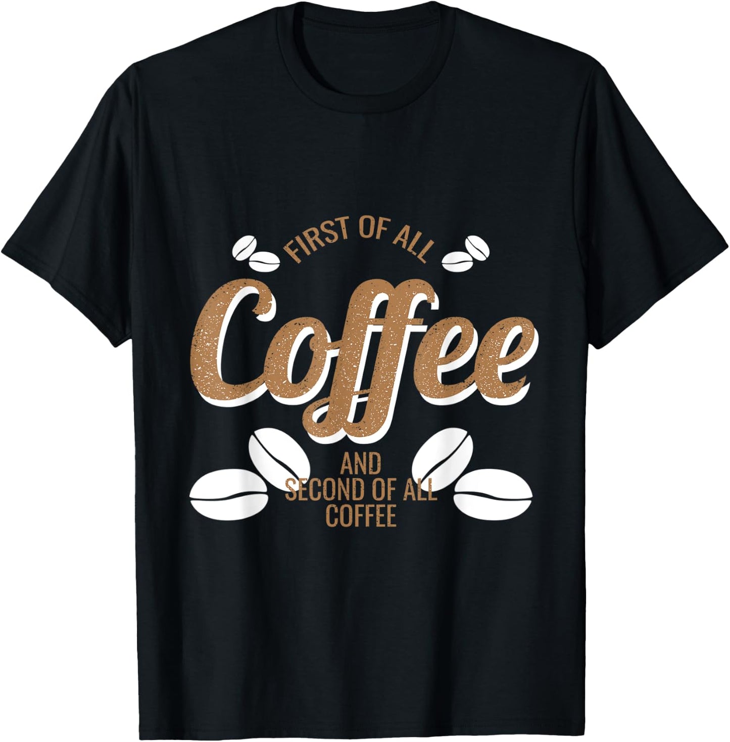 Coffee Bean Design First Of All Coffee Funny Pothead T-Shirt - T-Shirt | Black