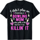 Becoming A Bowling Mom Of A Bowler Mother Bowling Mama T-Shirt - T-Shirt | Black