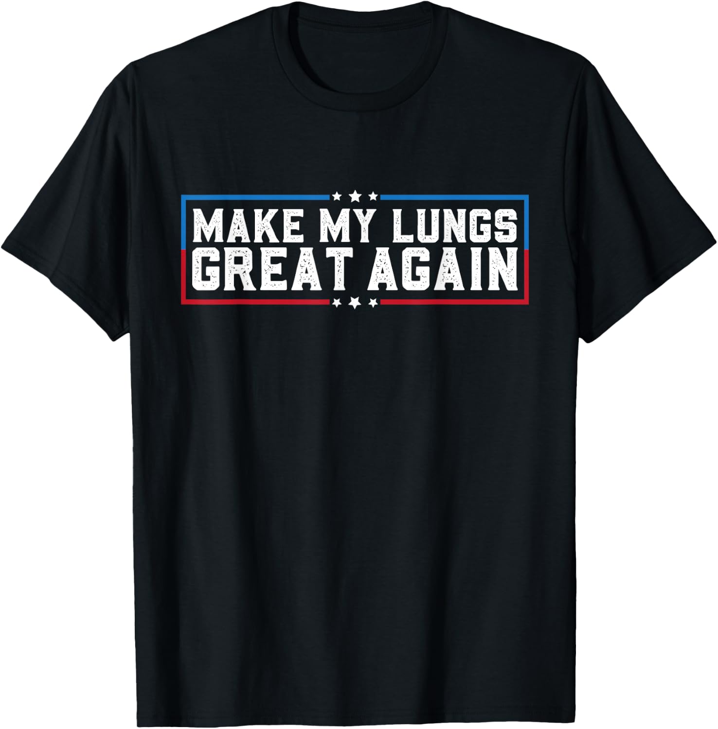 Make My Lungs Great Again Pneumonia Health Lung Cancer Funny T-Shirt - T-Shirt | Black