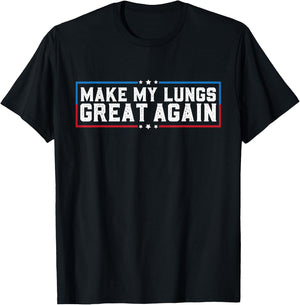 Make My Lungs Great Again Pneumonia Health Lung Cancer Funny T-Shirt - T-Shirt | Black
