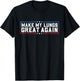 Make My Lungs Great Again Pneumonia Health Lung Cancer Funny T-Shirt - T-Shirt | Black